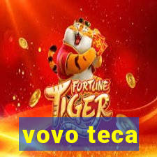 vovo teca